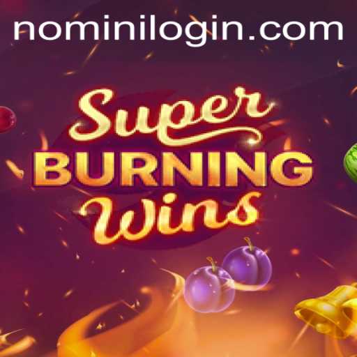 Experience the Thrill of SuperBurningWins with Nomini Casino